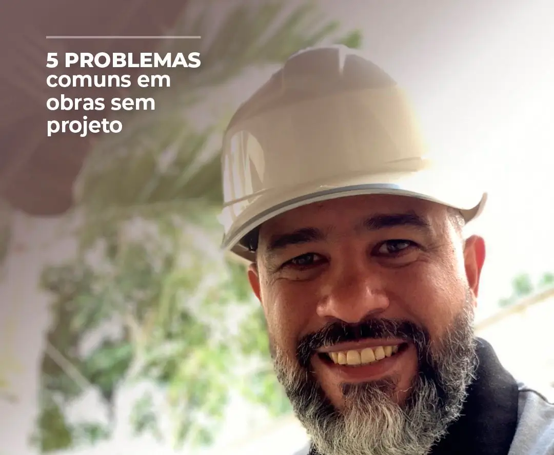 5 problemas comuns em obras sem projeto