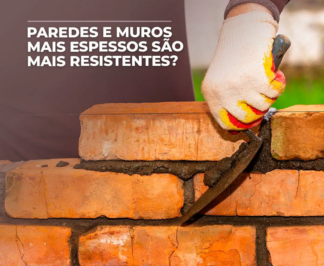 Paredes e muros mais espessos são mais resistentes?